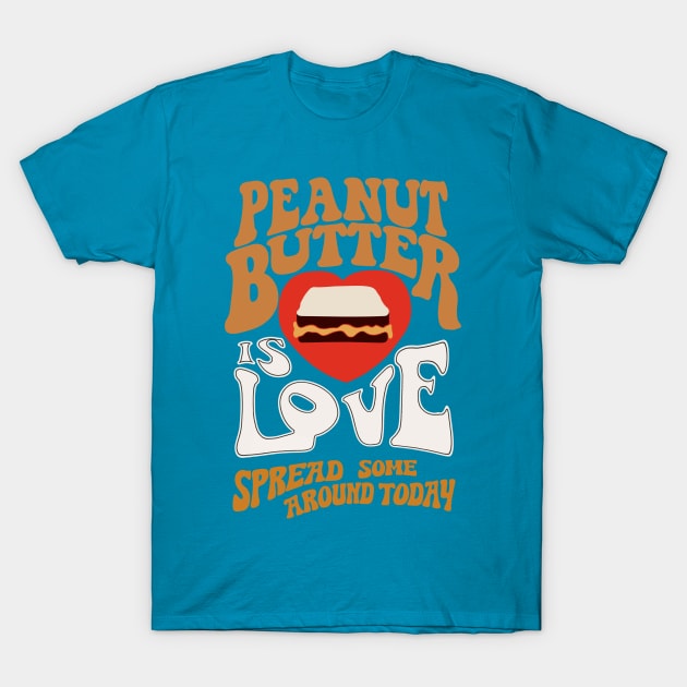 Peanut Butter is Love T-Shirt by Uncle Pickles